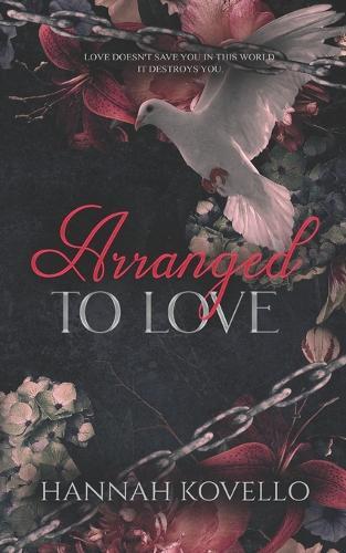 Arranged to Love: Love Doesn't Save You in This World. It Destroys You.