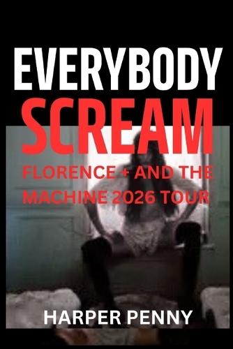 Everybody Scream: Florence + The Machine's 2026 Tour Guide