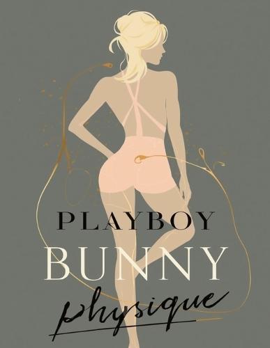 Playboy Bunny Physique: Build Curves, Shrink Your Waist, and Master the Iconic Playboy Bunny Aesthetic