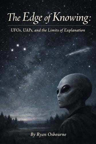 The Edge of Knowing: UFOs, UAPs, and the Limits of Explanation.