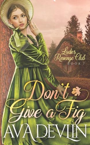 Don't Give a Fig: A Slow Burn Regency Romance