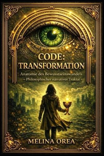 Code: TRANSFORMATION: Anatomie des Bewusstseinswandels.