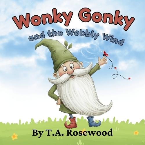 Wonky Gonky and the Wobbly Wind: A Heartwarming Children's Picture Book About Being Unique, Self-Esteem, and Finding Your Inner Strength.