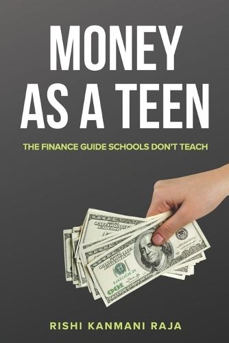 Money as a Teen: The Finance Guide Schools Don't Teach