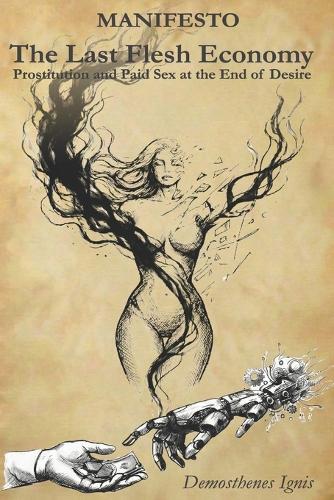 The Last Flesh Economy: Prostitution and Paid Sex at the End of Desire