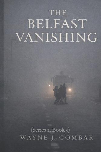 The Belfast Vanishing: (Series 1, Book 6)