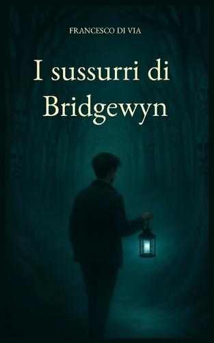 I sussurri di Bridgewyn: In un Bosco dove le ombre respirano, chi ascolta paga il prezzo della verità.