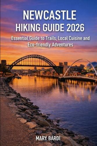 Newcastle Hiking Guide 2026: Essential Guide to Trails, Local Cuisine and Eco-Friendly Adventures