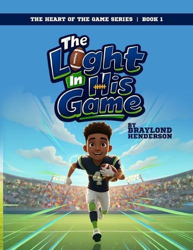 The Light In His Game: A Story of Love, Loss, and the Voice in His Heart