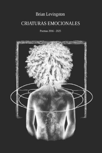 Criaturas emocionales: Poemas desde la observación del colapso emocional