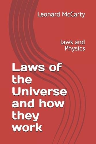 Laws of the Universe and how they work: laws and Physics