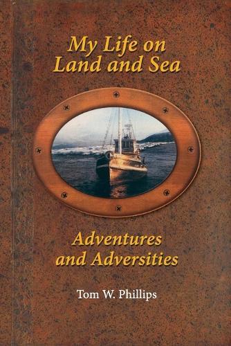 My Life on Land and Sea: Adventures and Adversities