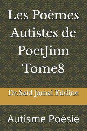 Les Poèmes Autistes de PoetJinn Tome8: Autisme Poésie