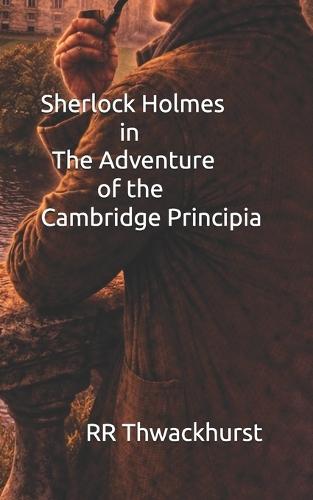 Sherlock Holmes in The Adventure of the Cambridge Principia