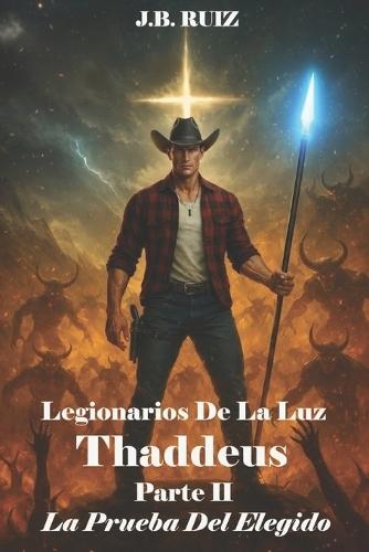 Legionarios de la Luz: Thaddeus Parte II La Prueba del Elegido