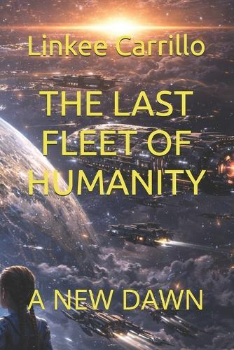 The Last Fleet of Humanity: A New Dawn
