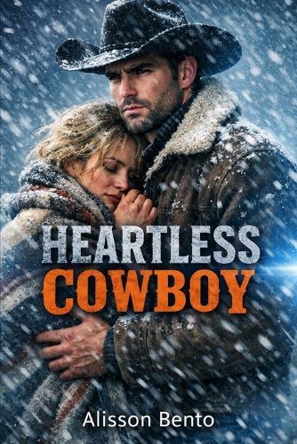 Heartless Cowboy: A Single Dad Cowboy Romance