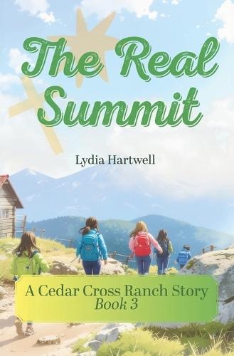 The Real Summit: A Cedar Cross Ranch Story - Book 3