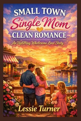 Small Town Single Mom Clean Romance