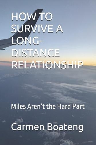 How to Survive a Long-Distance Relationship: Miles Aren't the Hard Part