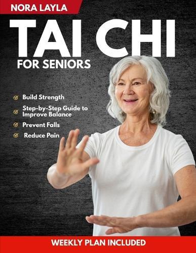 Tai Chi for Seniors: A Gentle, Step-by-Step Guide to Improve Balance, Prevent Falls, Reduce Pain, and Build Strength with Simple Daily Routines Fully Illustrated with Pictures Support