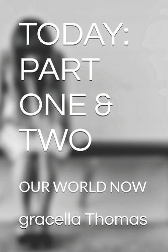 Today: Part One & Two: Our World Now