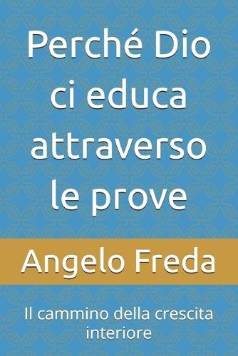 Perché Dio ci educa attraverso le prove: Il cammino della crescita interiore