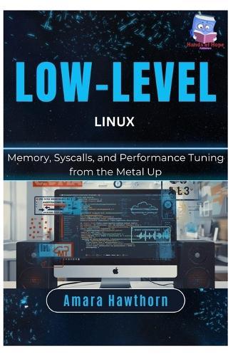 Low-Level Linux: Memory, Syscalls, and Performance Tuning from the Metal Up