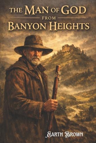 The Man of God from Banyon Heights