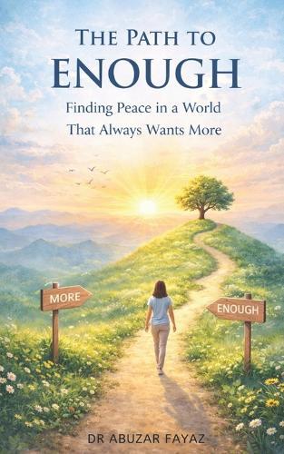 The Path to Enough: Finding Peace in a World That Always Wants More