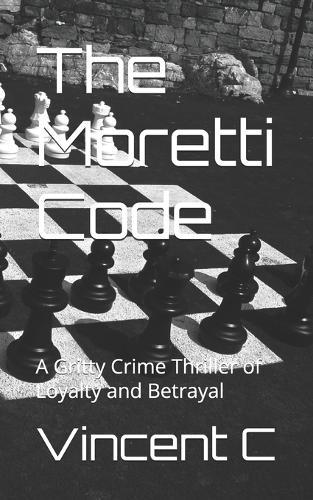 The Moretti Code: A Gritty Crime Thriller of Loyalty and Betrayal