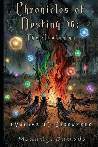 Chronicles of Destiny 16: The Awakening: Volume I: Elsewhere