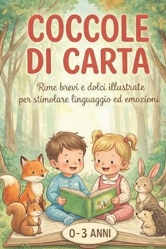 Coccole Di Carta: Rime brevi e dolci illustrate per stimolare linguaggio ed emozioni nei bambini 0-3 anni