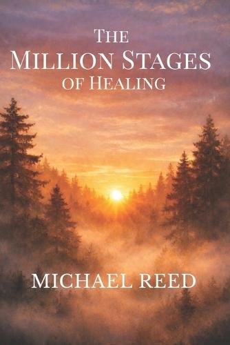 The Million Stages of Healing: Finding Meaning, Strength, and Life After Loss