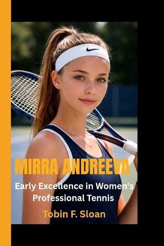 Mirra Andreeva: Early Excellence in Women's Professional Tennis