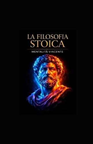 La Filosofia Stoica: Mentalità Vincente