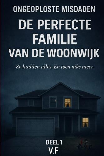 Ongeoploste Misdaden: De perfecte familie van de woonwijk
