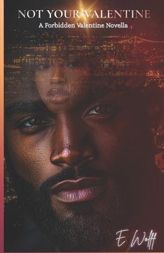 Not Your Valentine: A Forbidden Valentine Novella
