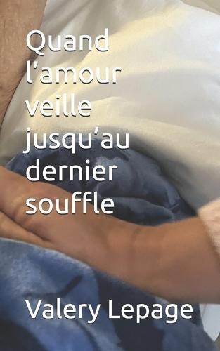 Quand l'amour veille jusqu'au dernier souffle