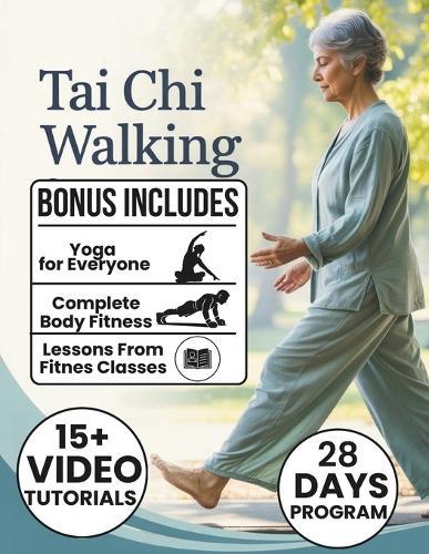 Tai Chi Walking: A 28-Day Plan to Improve Balance, Reduce Stress, and Build Confidence with Gentle, Beginner-Friendly Routines