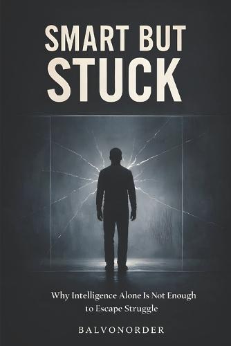 Smart But Stuck: Why Intelligence Alone Is Not Enough to Escape Struggle