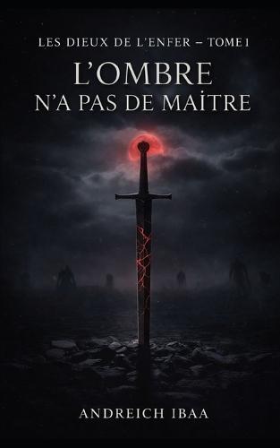 L'Ombre n'a Pas de Maitre: Les dieux de L'enfer