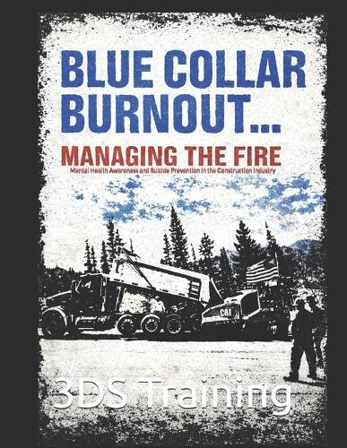 Blue Collar Burn Out . . . Managing the Fire
