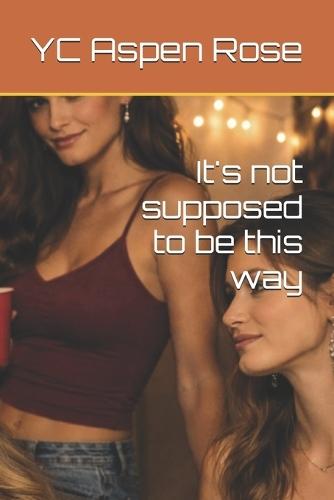 It's not supposed to be this way