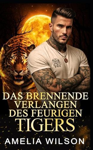 Das brennende Verlangen des feurigen Tigers: Tigerwandler-Romanze