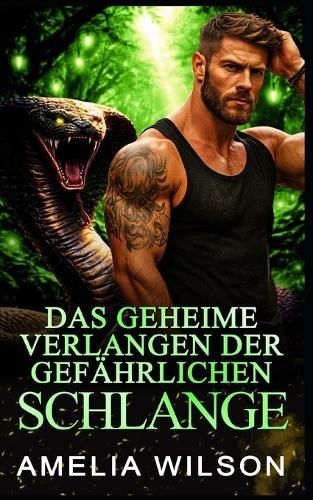 Das geheime Verlangen der gefährlichen Schlange: Schlangenwandler-Romanze