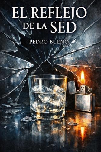 El reflejo de la sed: Una novela de obsesión
