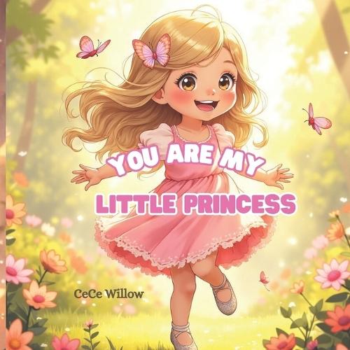 You Are My Little Princess: A Heartwarming Bedtime Story That Builds Confidence and Self-Esteem