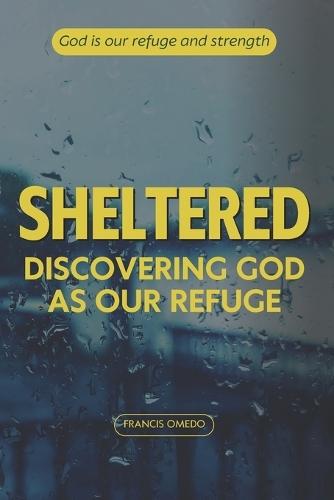 Sheltered: Discovering God as Our Refuge