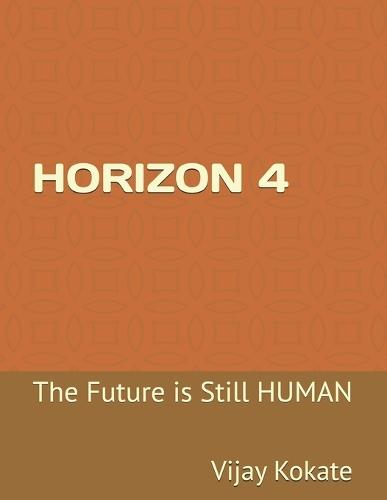 Horizon 4: The Future is Still HUMAN